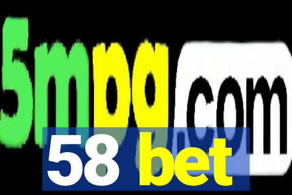 58 bet