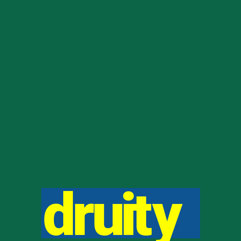 druity