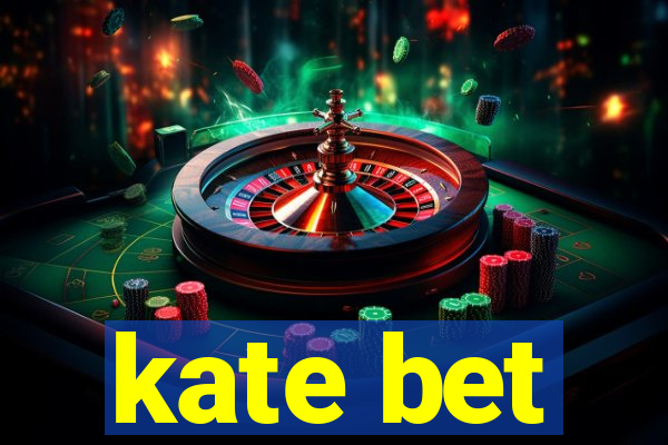 kate bet