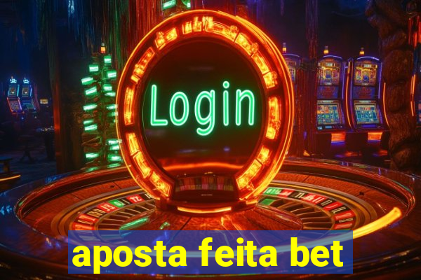 aposta feita bet