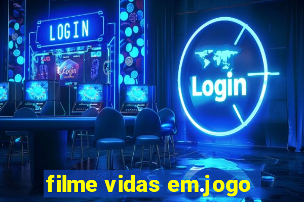 filme vidas em.jogo