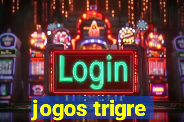 jogos trigre