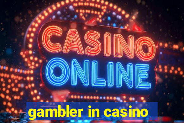 gambler in casino