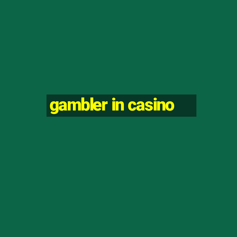 gambler in casino