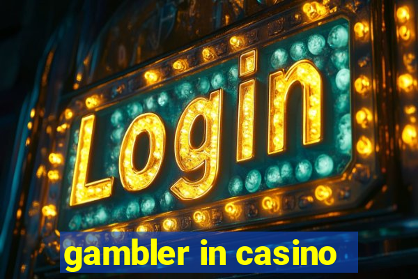 gambler in casino