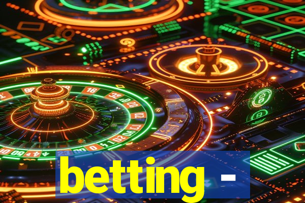 betting -