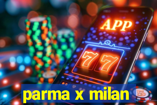 parma x milan