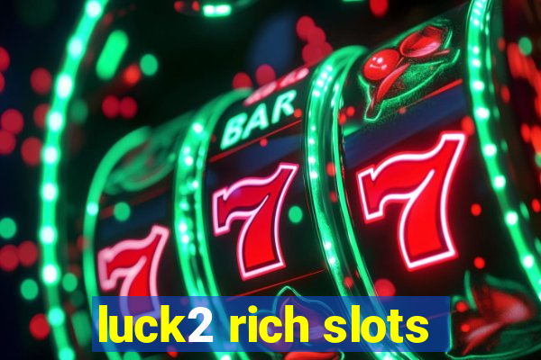 luck2 rich slots