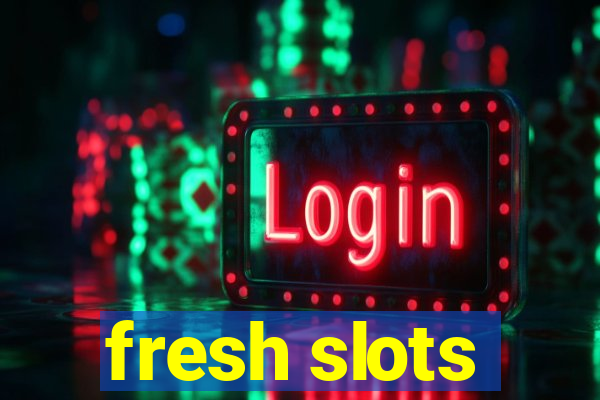 fresh slots