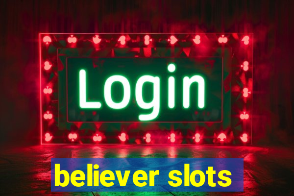 believer slots