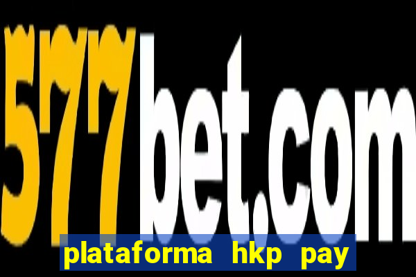 plataforma hkp pay jogos online