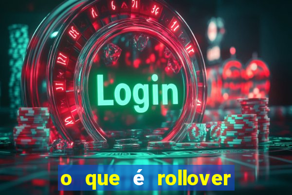 o que é rollover no jogo do tigrinho