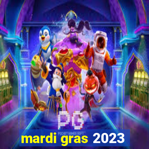 mardi gras 2023