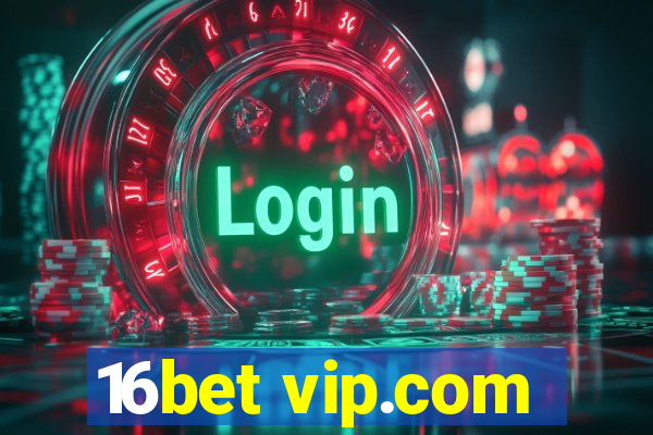 16bet vip.com