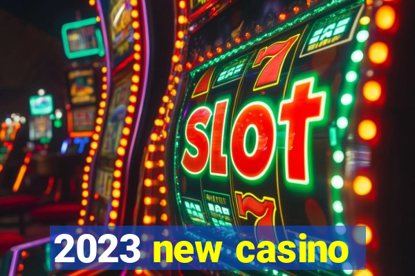 2023 new casino