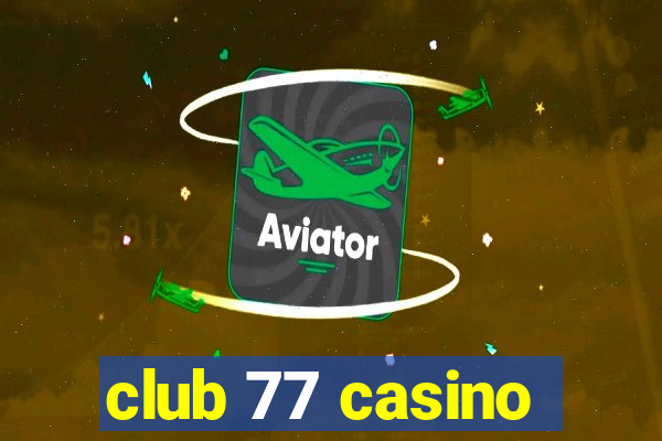 club 77 casino