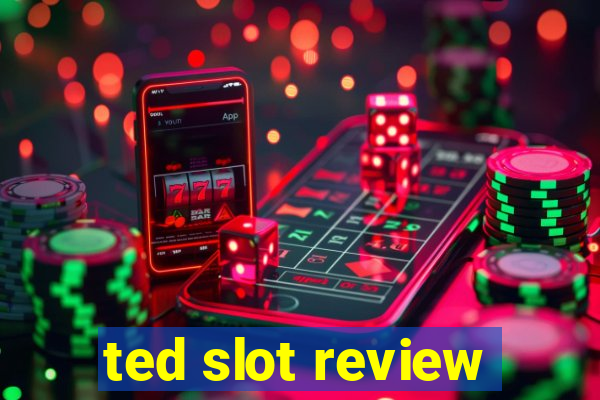 ted slot review