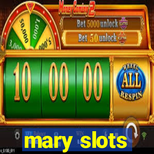 mary slots