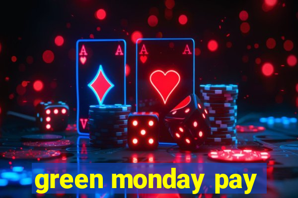 green monday pay