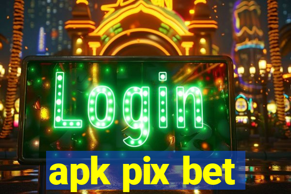 apk pix bet