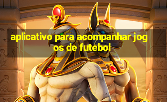 aplicativo para acompanhar jogos de futebol