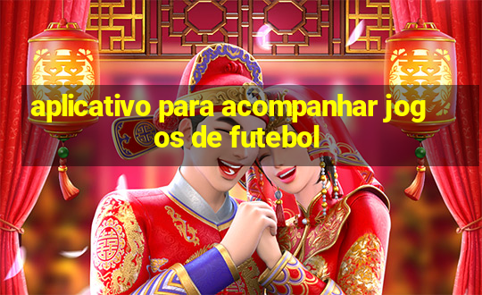 aplicativo para acompanhar jogos de futebol