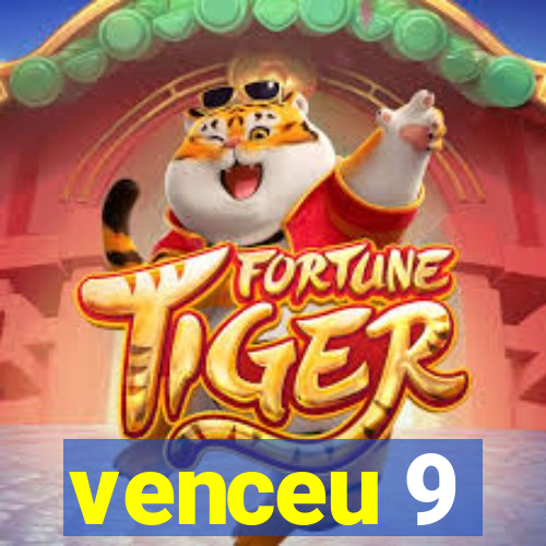 venceu 9