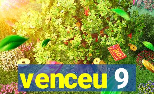 venceu 9