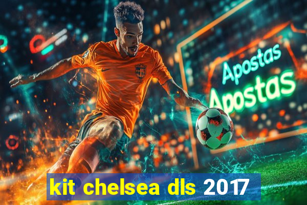 kit chelsea dls 2017