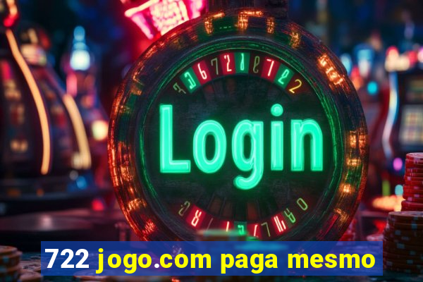 722 jogo.com paga mesmo