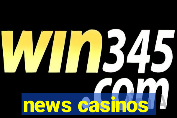 news casinos