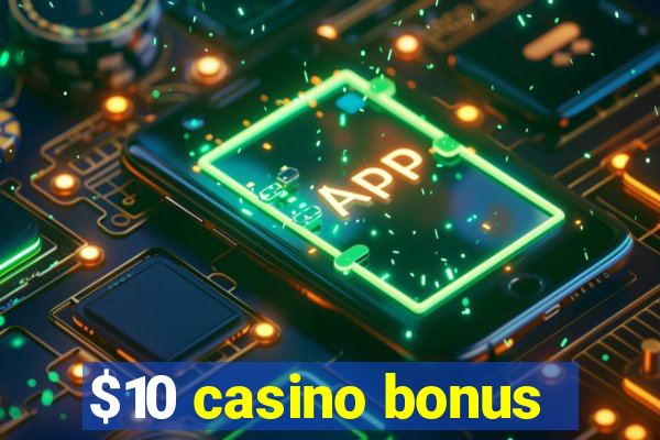 $10 casino bonus