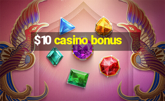 $10 casino bonus