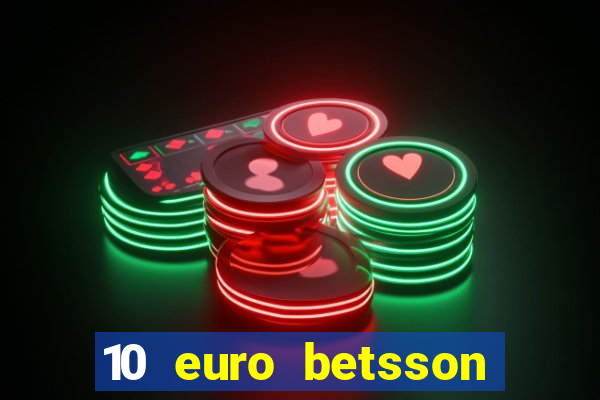 10 euro betsson casino bonus