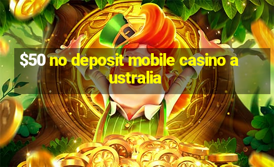 $50 no deposit mobile casino australia