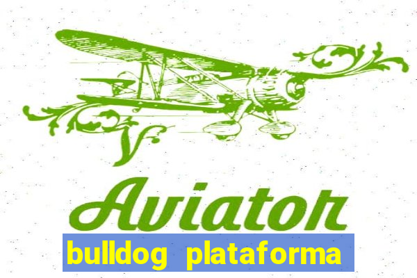 bulldog plataforma de jogos