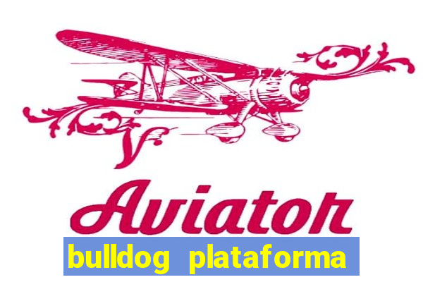 bulldog plataforma de jogos