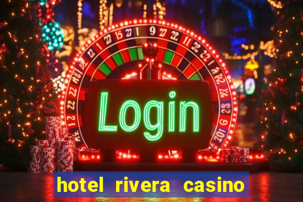 hotel rivera casino e resort