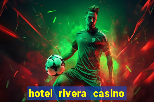 hotel rivera casino e resort