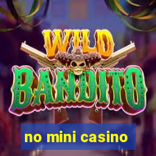 no mini casino