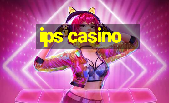 ips casino