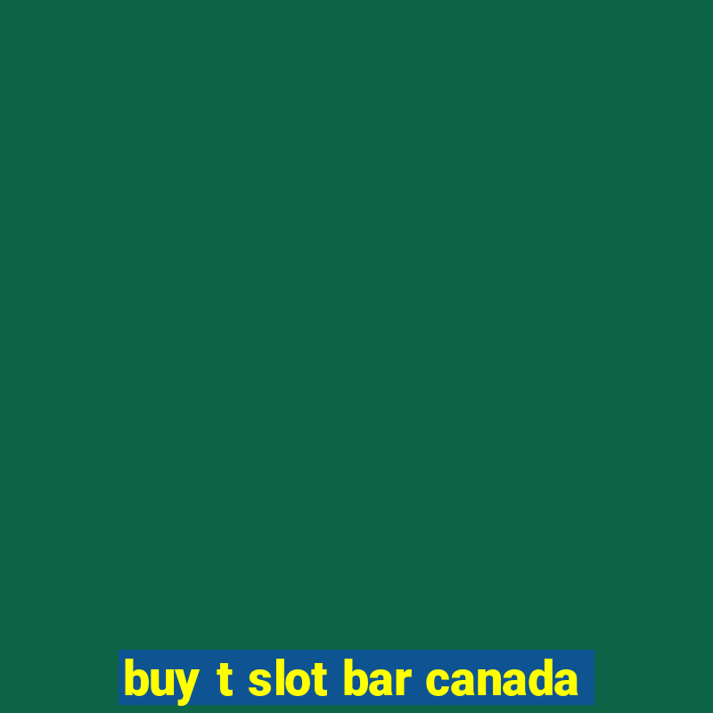 buy t slot bar canada