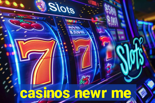 casinos newr me