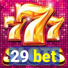 29 bet