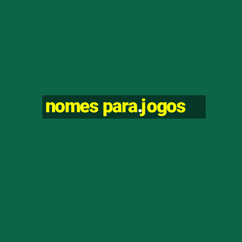 nomes para.jogos