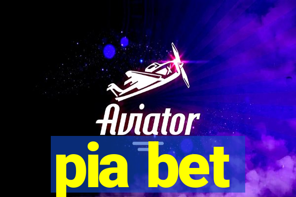 pia bet