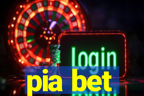 pia bet