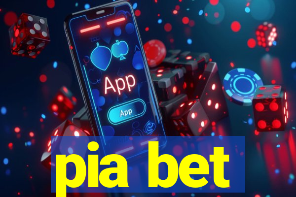 pia bet