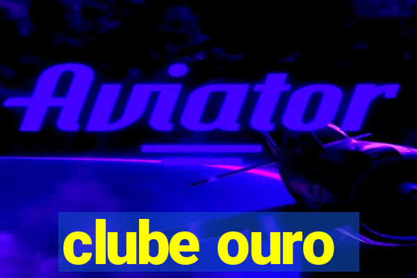 clube ouro