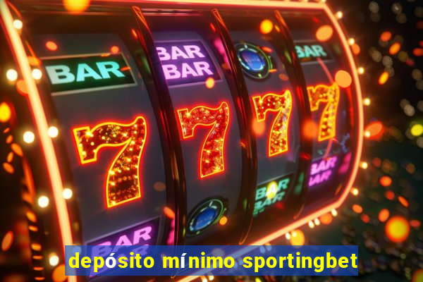 depósito mínimo sportingbet